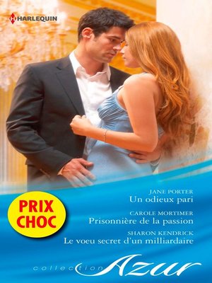 cover image of Un odieux pari--Prisonnière de la passion--Le voeu secret d'un milliardaire